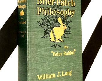 Brier Patch Philosophy by "Peter Rabbit" Interpreted by William J-Long (1906) hardcover book