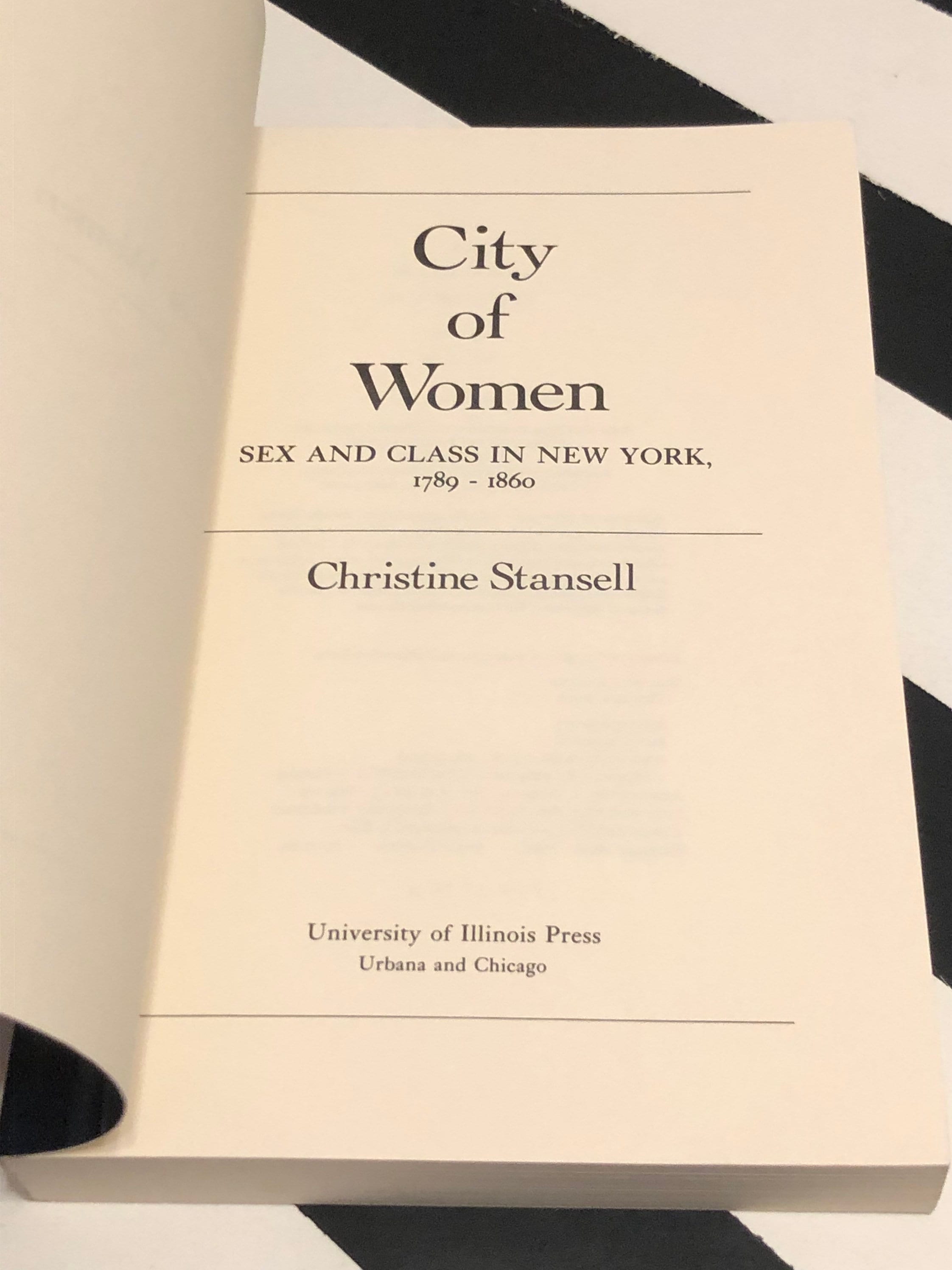 City of Women Sex and Class in New York by Christine Stansell