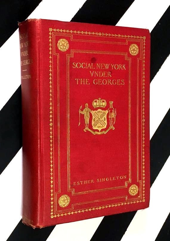 Social New York Under the Georges 1714-1776 by Esther Singleton (1902) hardcover book