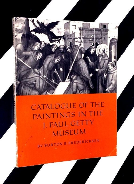 Catalogue of the Paintings in the J. Paul Getty Museum by Burton B. Fredericksen (1972) softcover book
