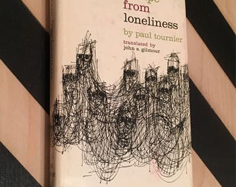 Escape From Loneliness by Paul Tournier; Translated by John S. Gilmour (1974) hardcover book
