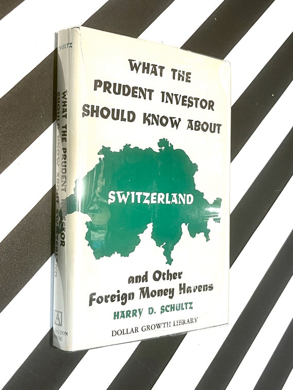 What the Prudent Investor should know about Switzerland by Harry D. Schultz (1970) hardcover book
