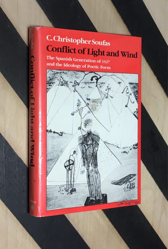 Conflict of Light and Wind: The Spanish Generation of 1927 and the Ideology of Poetic Form by C. Christopher Soufas (1989) hardcover book