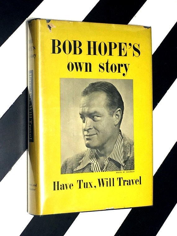 Have Tux, Will Travel: Bob Hope’s Own Story as told to Pete Martin, drawings by Ted Sally (1954) hardcover book