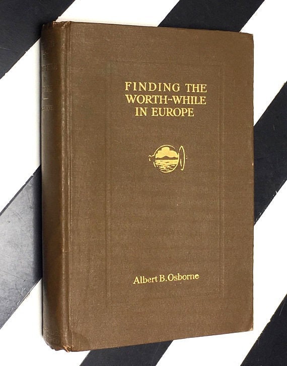 Finding the Worth-While in Europe by Albert B. Osborne (1913) hardcover book