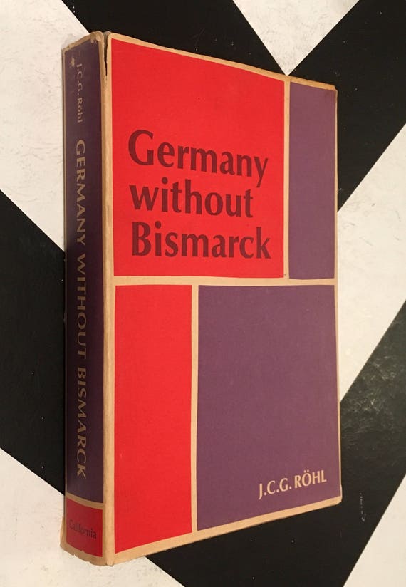 Germany without Bismark by John C. G Röhl rare WWI Germany red purple non-fiction book (Hardcover, 1967)