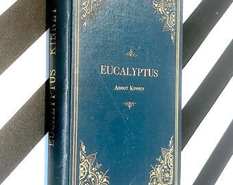Eucalyptus by Abbot Kinney (1895) first edition book