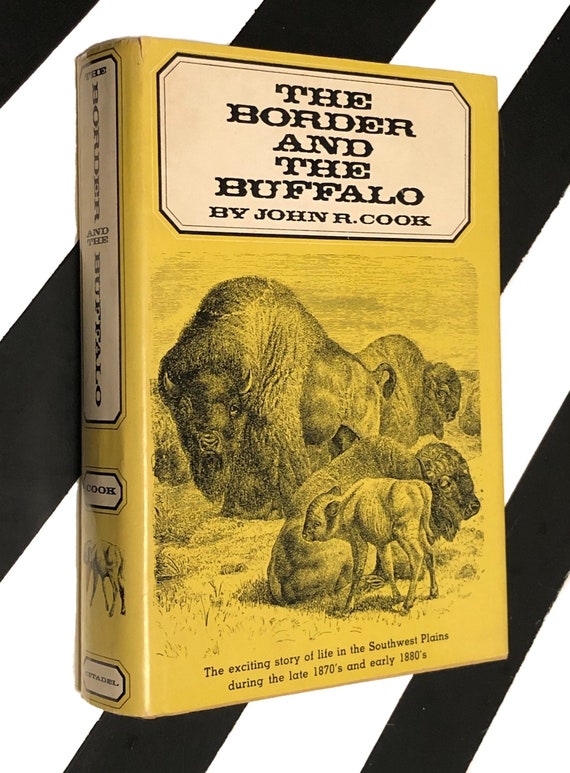 The Border and the Buffalo by John R. Cook (1967) hardcover book