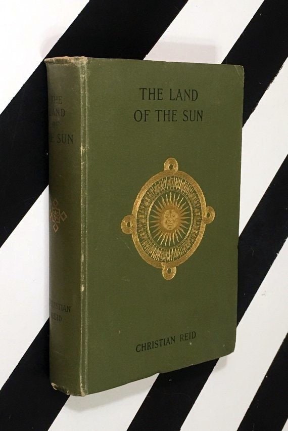 The Land of the Sun: Vistas Mexicanas by Christian Reid (1894) hardcover book