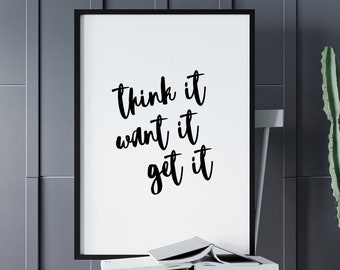 Think it Want it Get it, Office Wall decor, Printable wall poster, college dorm decor, Inspirational Motivational Quotes, teen girl gift