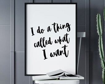 I do a thing called what I want, Printable funny wall poster, college dorm decor, girls bedroom decor, teen boy room decor, teen girl gift