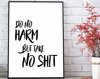Do no harm but take no Shit - PRINTABLE, Inspirational quotes print, Motivational quote gift, Typography print wall art, Black and White art