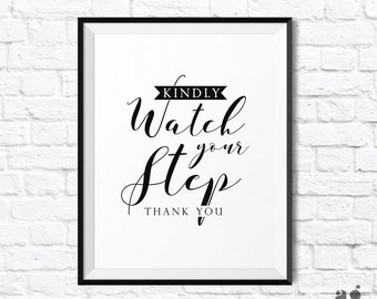 Watch Your Step, Caution step sign, Practical Home decor, Digital Download, Residential Sign, PRINTABLE wall art, Entryway art, Office decor