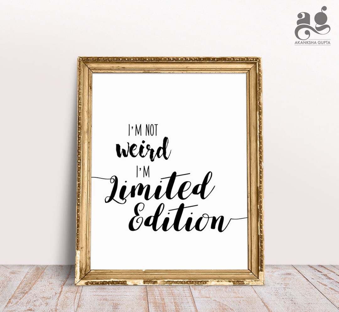 Funny Printable Wall Art - I'm Not Weird I'm Limited Edition, Sassy ...