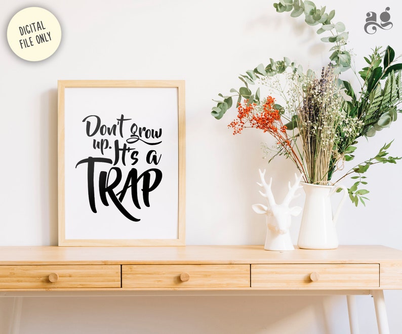 Dont Grow up Its A Trap Nursery Quote Printable Art Funny - Etsy India