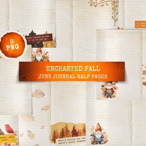 May include: A collection of "Enchanted Fall" junk journal half pages. The image features lined paper with autumn-themed illustrations, including gnomes, leaves, and text that reads "In every leaf, the colors of change are whispered."