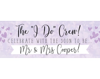 The "I Do" Crew! - Engagement Personalised Party Banner, Custom Design
