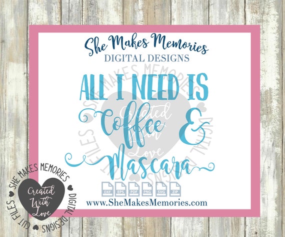 Download Coffee Svg All I Need Is Coffee And Mascara Svg Vinyl Cut File Younique Cosmetics Makeup Coffee Latte Mocha Mascara Svg By Crafted By A Country Girl Digital Designs Catch My