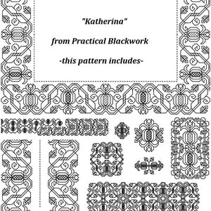 May include: Black and white line art design pattern for embroidery, called "Katherina" from Practical Blackwork. This pattern includes a variety of borders, corners, and motifs.