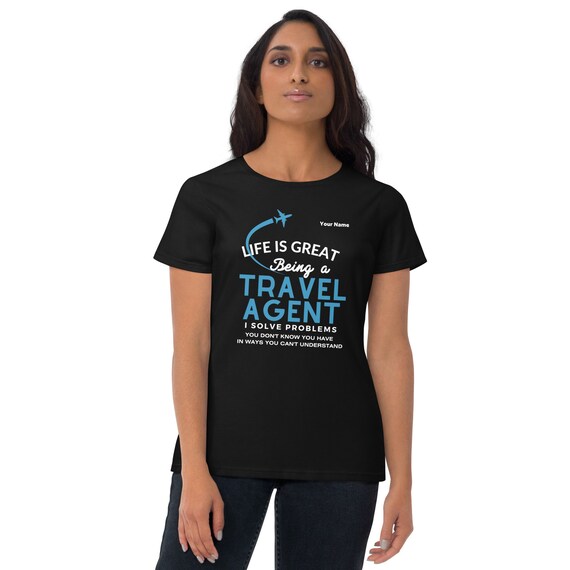 Travel Agent T-Shirt - Life Is Great Being An Agent Travel Agent T-Shirt - Life Is Great Being An Agent