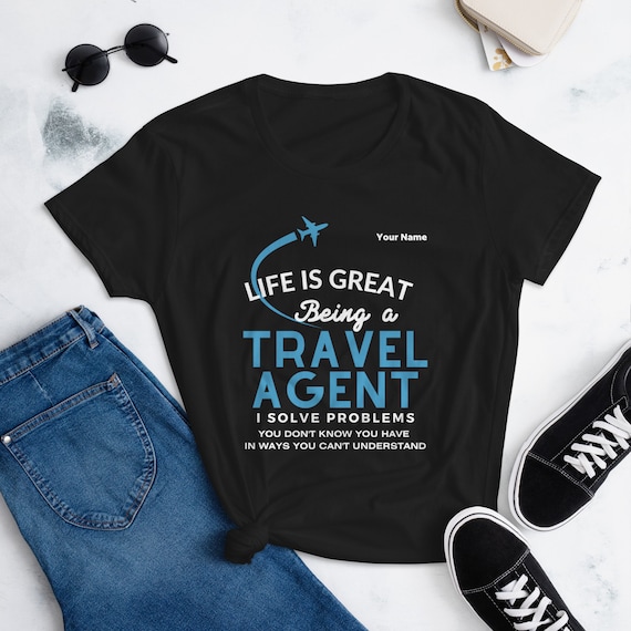 Travel Agent T-Shirt - Life Is Great Being An Agent Travel Agent T-Shirt - Life Is Great Being An Agent