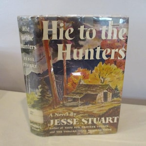 1950 Hie to the Hunters by Jesse Stuart, 1st edition Jesse Stuart, Kentucky novelist, W Hollow Kentucky, fox hunters, Greenup County KY