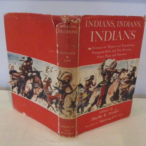 1954 Indians Indians by Phyllis R. Fenner,stories of Tepees and Tomahawks, Wampum Belt and War Bonnets, Peace Pipes and Papooses,