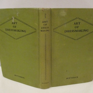 1927 The Art of Dressmaking by Butterick,sewing clothes,Fashion Design,making alterations,dress design,beginning sewers,sewing instructions,
