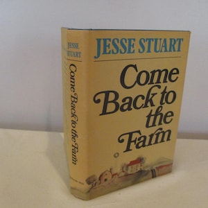 May include: A hardcover book titled "Come Back to the Farm" by Jesse Stuart. The book has a yellow cover with black and brown text. The cover features a small illustration of a farm scene.