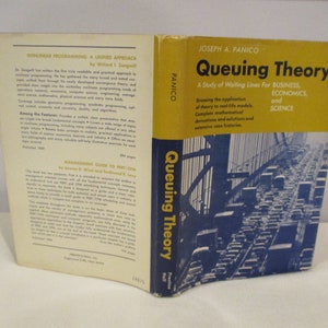 May include: A yellow and blue book cover with the title "Queuing Theory: A Study of Waiting Lines for Business, Economics, and Science" by Joseph A. Panico. The cover features a photo of a highway with many cars.