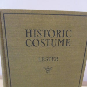Historic Costume by Lester,Renaissance fashion,Colonial costume,Fashion Design,Fashion reference books,History of Fashion,Costume Design