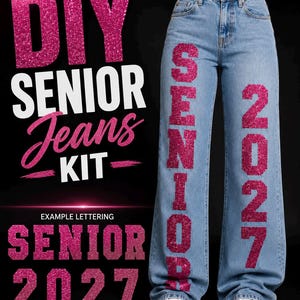 May include: Light blue denim jeans featuring vertical pink glitter lettering that reads SENIOR on the left leg and 2027 on the right leg. The text DIY SENIOR Jeans KIT and EXAMPLE LETTERING SENIOR 2027 appear in pink and white on the left.