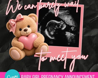 May include: A tan teddy bear with a pink bow and a pink heart, next to a sonogram image in a pink frame. The text reads We can barely wait to meet you and Canva BABY GIRL PREGNANCY ANNOUNCEMENT. The background is black and textured.