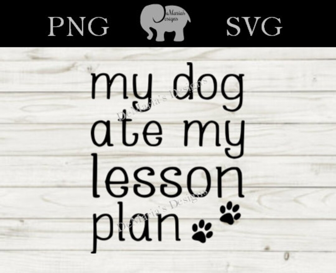 My Dog Ate My Lesson Plan SVG and PNG Digital Cut File - Etsy