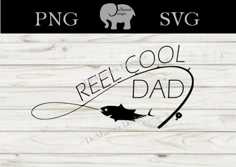 Download Reel Cool Dad Fishing Rod And Fish SVG and PNG Digital Cut ...