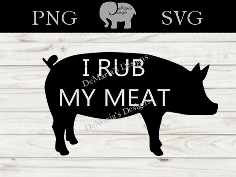 Download I Rub My Meat Grilling Barbeque Pork Svg And Png Digital Cut File Clip Art Art Collectibles