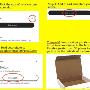 May include: A yellow background with instructions on how to order a custom wooden puzzle. The steps include selecting a size, adding to cart, sending a photo to an email address, and a message from the seller. The image also shows a brown cardboard box with a white interior.