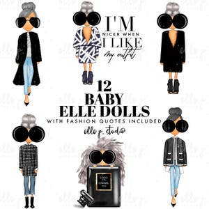 May include: A set of 12 digital illustrations of baby dolls with fashion quotes. The dolls are wearing stylish outfits and sunglasses. The text reads "I'm nicer when I like my outfit" and "12 Baby Elle Dolls with fashion quotes included elle p. studio".