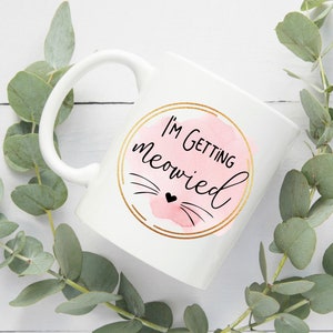 I&#39;m Getting Meowied Mug - Engagement Gift - Gift for Wife - Cat Lover - Meowied - Bridal Shower - Wedding Day