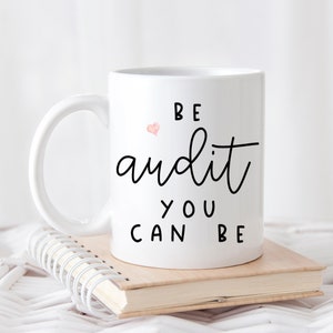 Be Audit You Can Be - Accountant Coffee Mug - CPA Gift - Coffee Mug - Accountant Gift