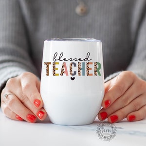 Blessed Teacher Wine Tumbler - Inspirational Tumbler - Gift For Teacher - Teacher Wine Glass