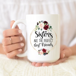 Sisters Are Perfect Best Friends - Funny Sister Mug - Gift For Sisters - Gift Ideas For Sisters Birthday
