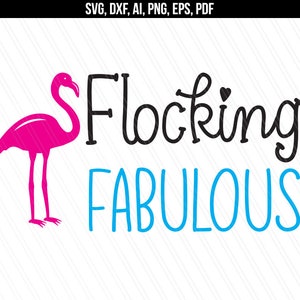 Flocking fabulous svg, Flamingo svg, Girly Shirt quotes, Funny svg, Beach, Printable, Cricut silhouette cut files-svg,dxf,ai,pdf,png,eps