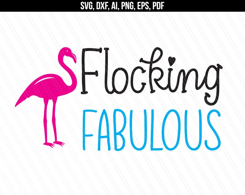 Flocking fabulous svg, Flamingo svg, Girly Shirt quotes, Funny svg, Beach, Printable, Cricut silhouette cut files-svg,dxf,ai,pdf,png,eps