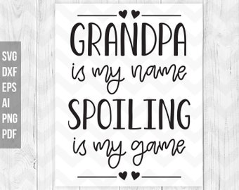 Grandpa quote svg, Grandpa is my name spoiling is my game, Grandpa fun quotes, Vinyl,Grandpa Shirt, Cricut,Silhouette-svg,dxf,ai,pdf,png,eps