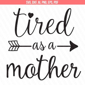 Fatigué comme une mère svg, Design imprimable, maman svg, Mère svg fichiers coupés, Cricut silhouette -svg, dxf, ai, png, pdf, eps- Téléchargement instantané