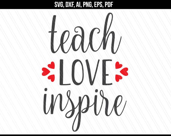 Download Teach Love Inspire Svg Teacher Svg School Svg Dxf Back To Etsy