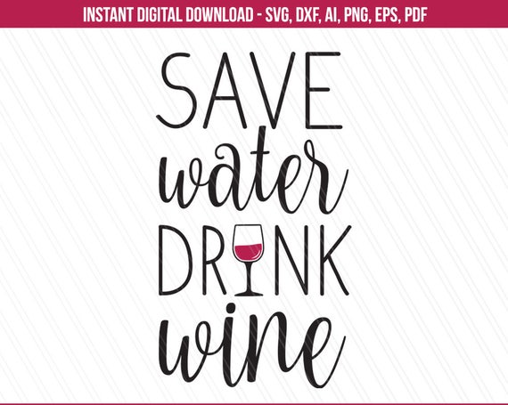 Sparen Sie Wasser Trinken Wein Svg Wein Svg Tshirt Zitate Etsy