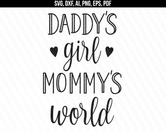 Daddy's girl mommy's world svg, Baby girl cut files, Newborn baby svg cut files, New mom New dad, Baby shower svg,dxf,png, Cricut,Silhouette