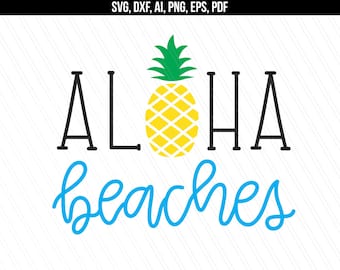 Aloha beaches svg, Summer svg, Aloha svg, Pineapple svg, Beach svg, Cricut silhouette cut files, Vinyl designs - svg,dxf,ai,pdf,png,eps